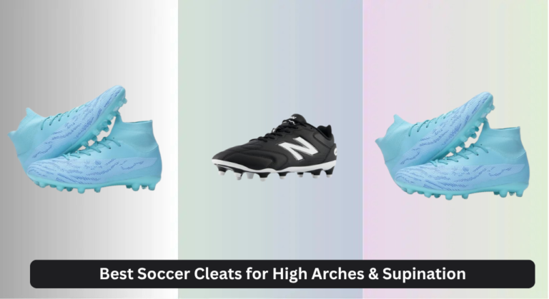 7 Best Soccer Cleats for High Arches & Supination 2026
